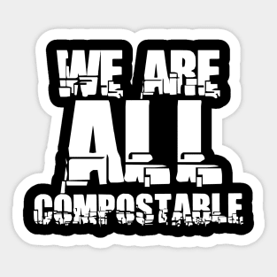 We are all compostable Sticker